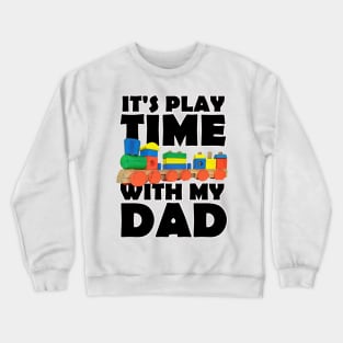 Father's Day It's Play-time with my dad Crewneck Sweatshirt